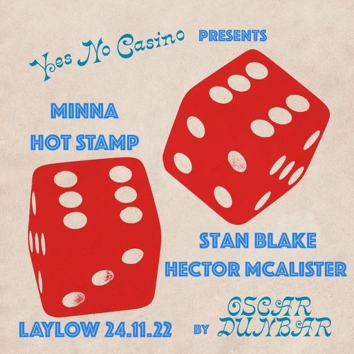 Yes No Casino Presents: Minna, Hot Stamp, Stan Blake + Hector Mcalister