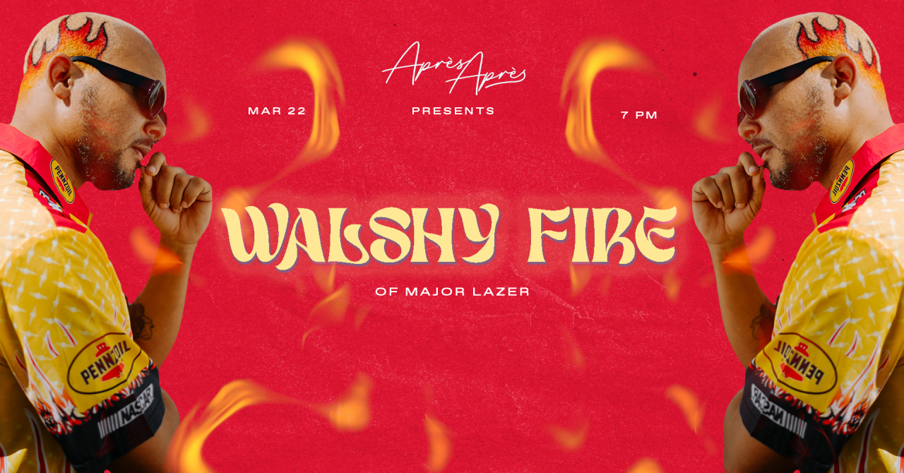 Walshy Fire at Après Après
