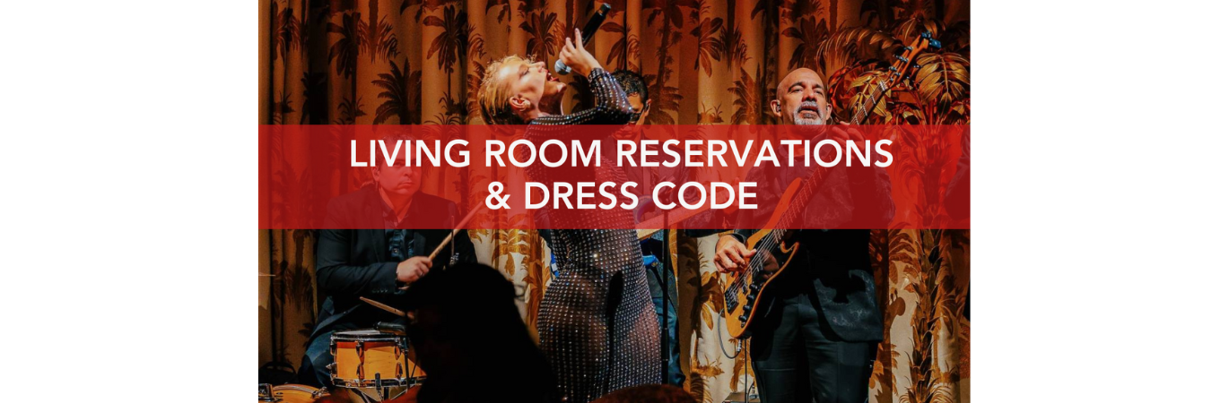 Living Room Reservations & Dress Code