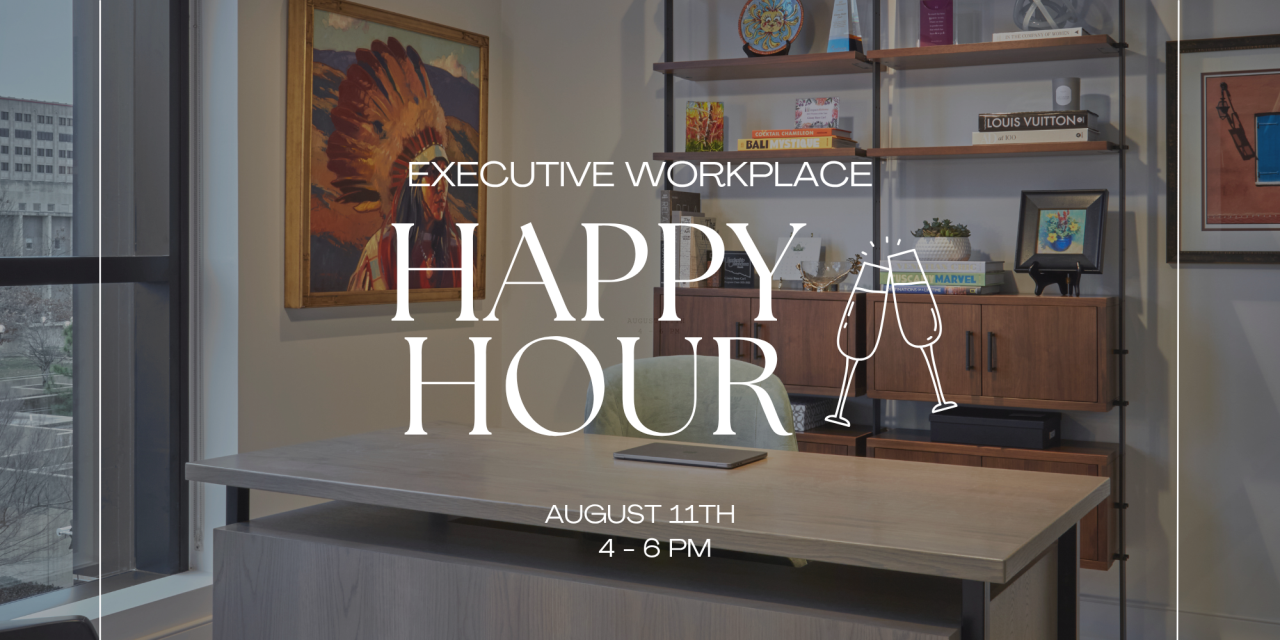 Executive Workplace Happy Hour - August 11th