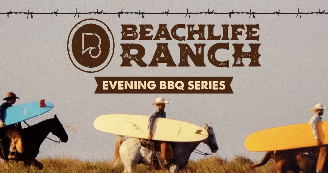 BeachLife Ranch ~ Evening BBQ Series