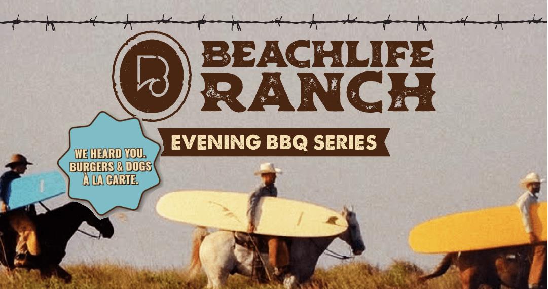 BeachLife Ranch ~ Evening BBQ Series