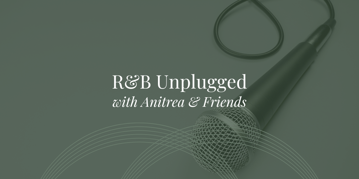 R&B Unplugged: Anitrea & Friends