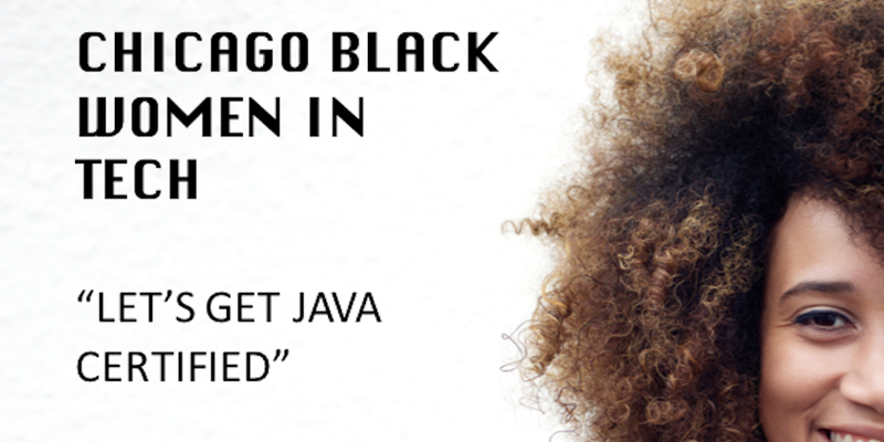 Chicago Black Women in Tech - Let's Get Java Certified!
