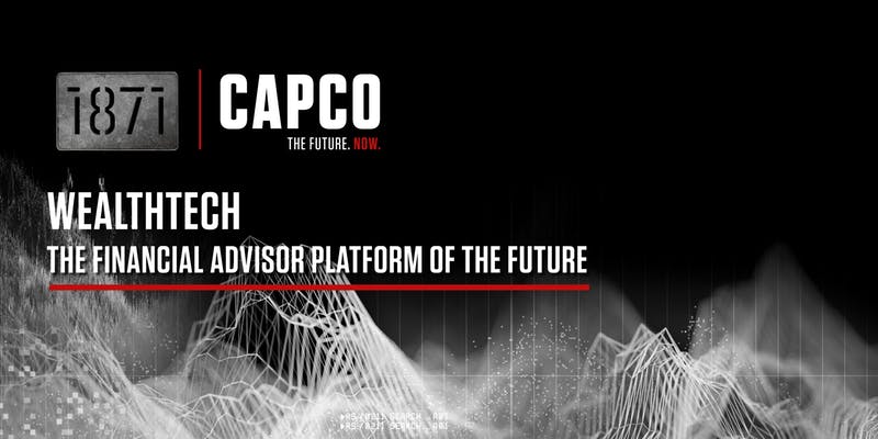 Capco and 1871 WealthTech -The Financial Adviser Platform of the Future