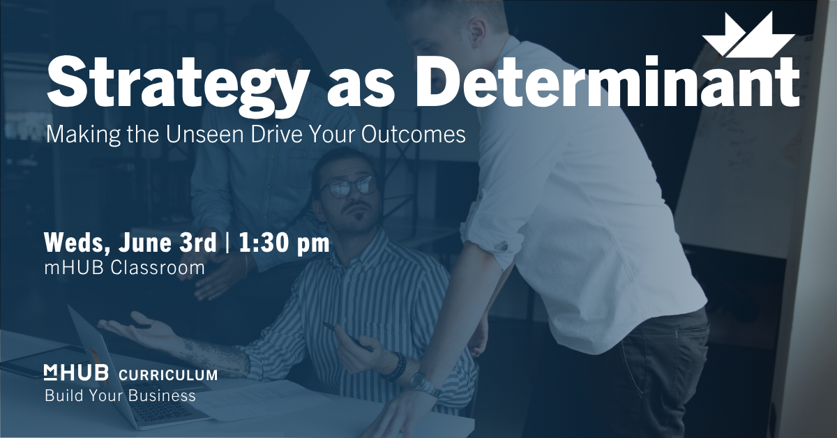 Strategy as Determinant ? Making the Unseen Drive Your Outcomes
