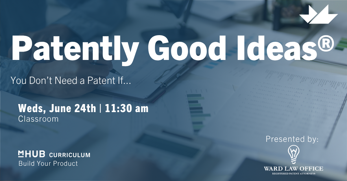 Patently Good Ideas? - You Don't Need A Patent If....