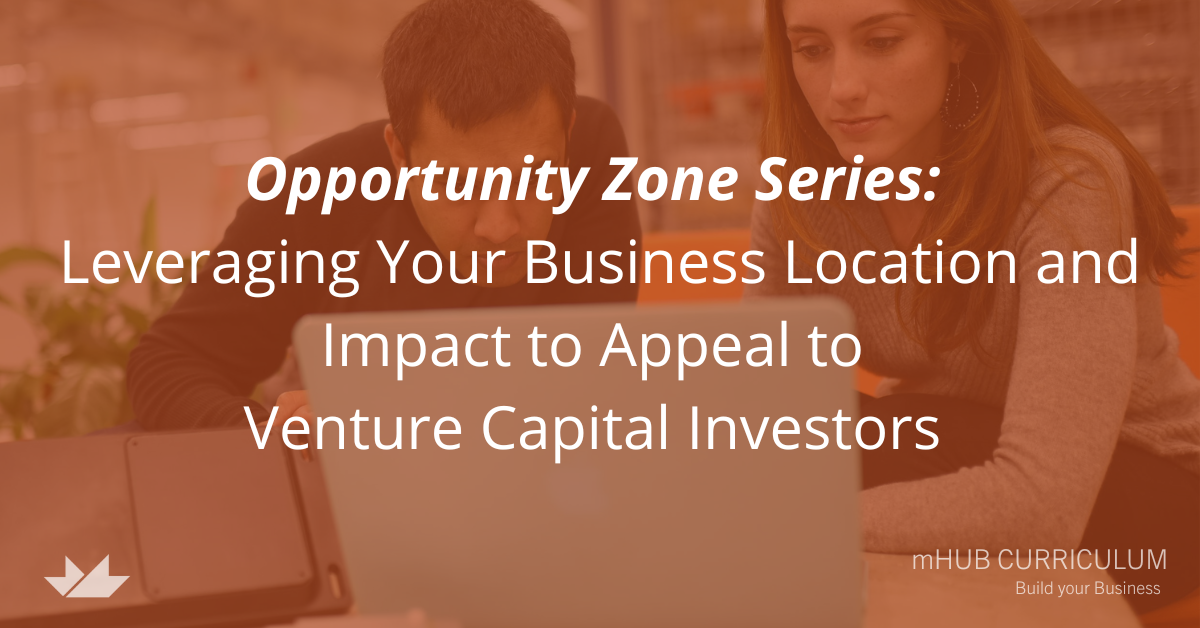 Opportunity Zone Series: Leveraging Your Location and Impact to Attract Investors