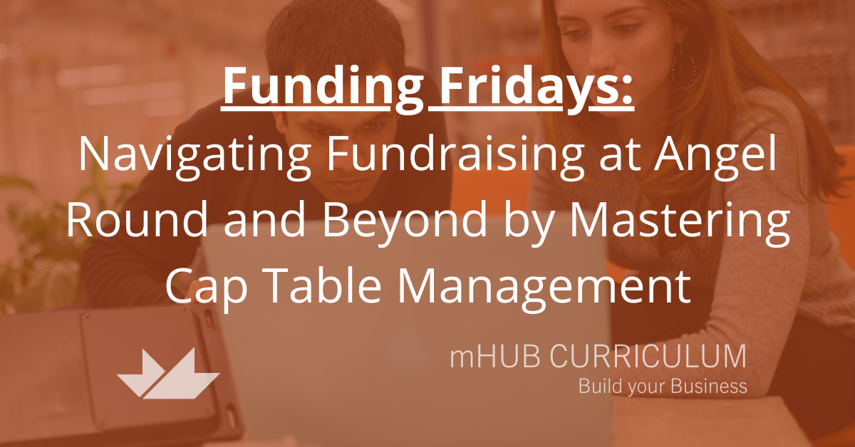 Funding Friday: Navigating Fundraising at Angel Round and Beyond by Mastering Cap Table Management