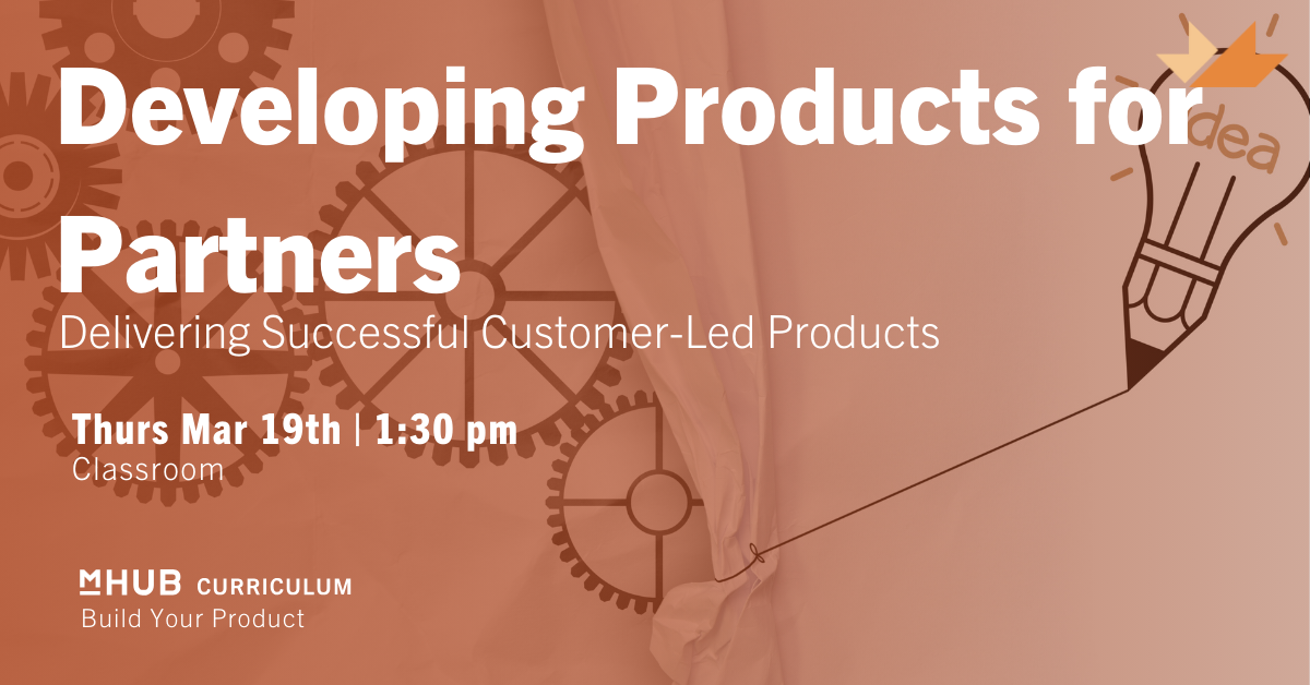 Developing Products for Partners ? Delivering Successful Customer-Led Products