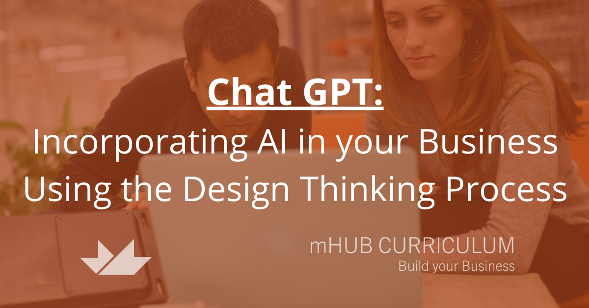 Chat GPT: Incorporating AI in your Business Using the Design Thinking Process