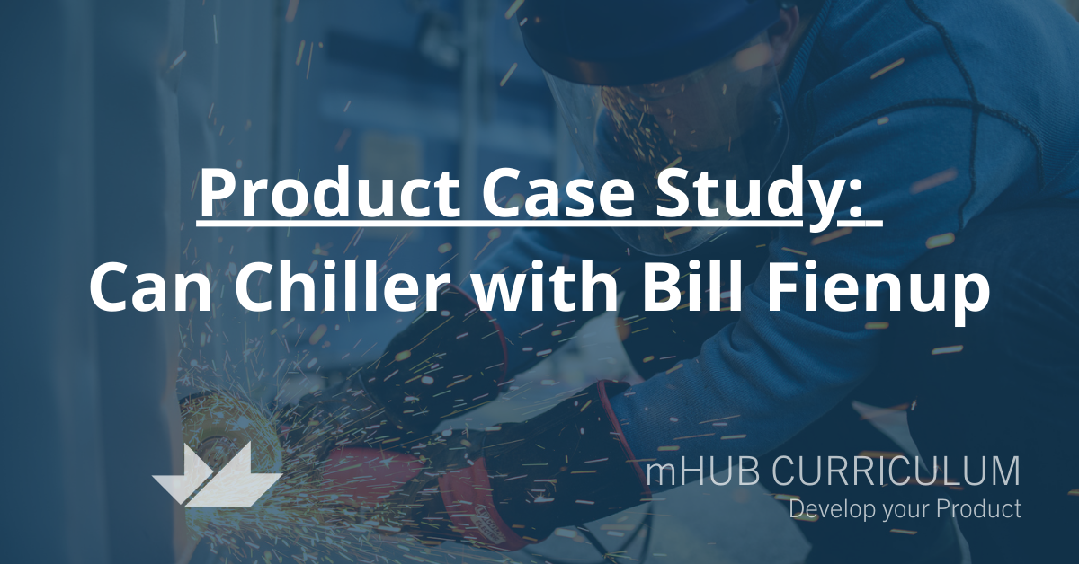 Product Case Study: Can Chiller with Bill Fienup
