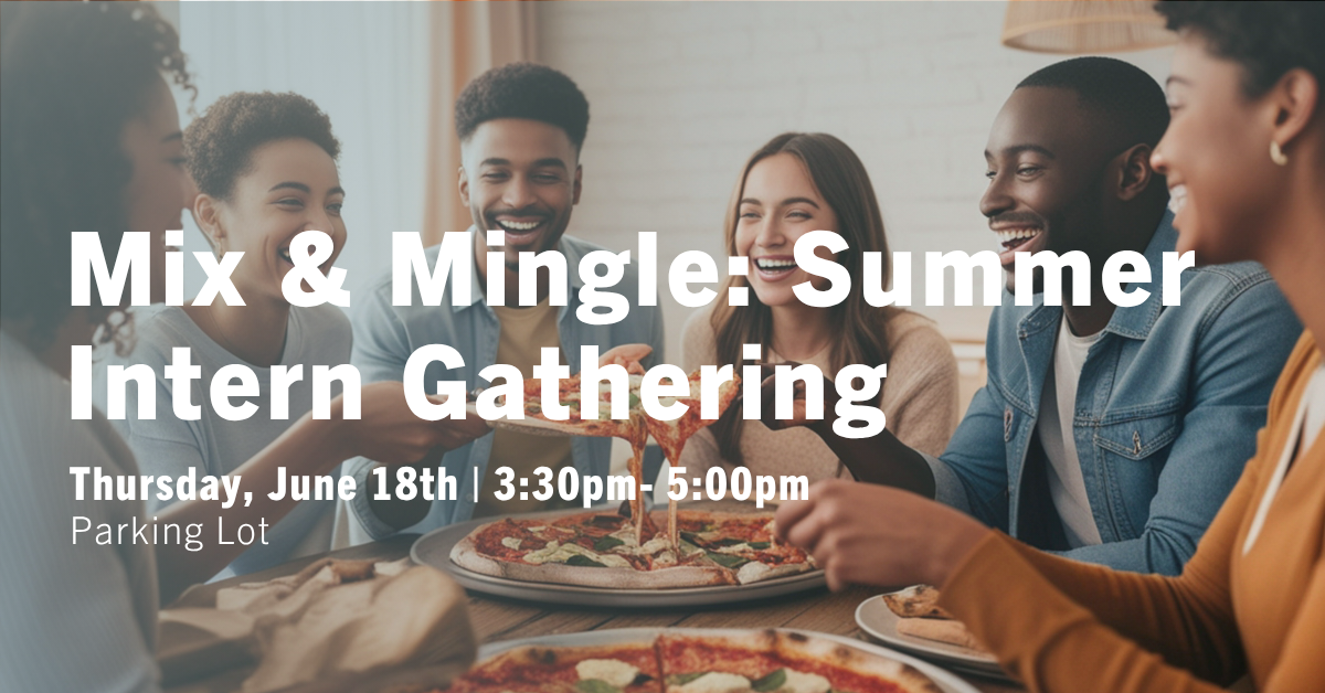 Mix & Mingle: Summer Intern Gathering
