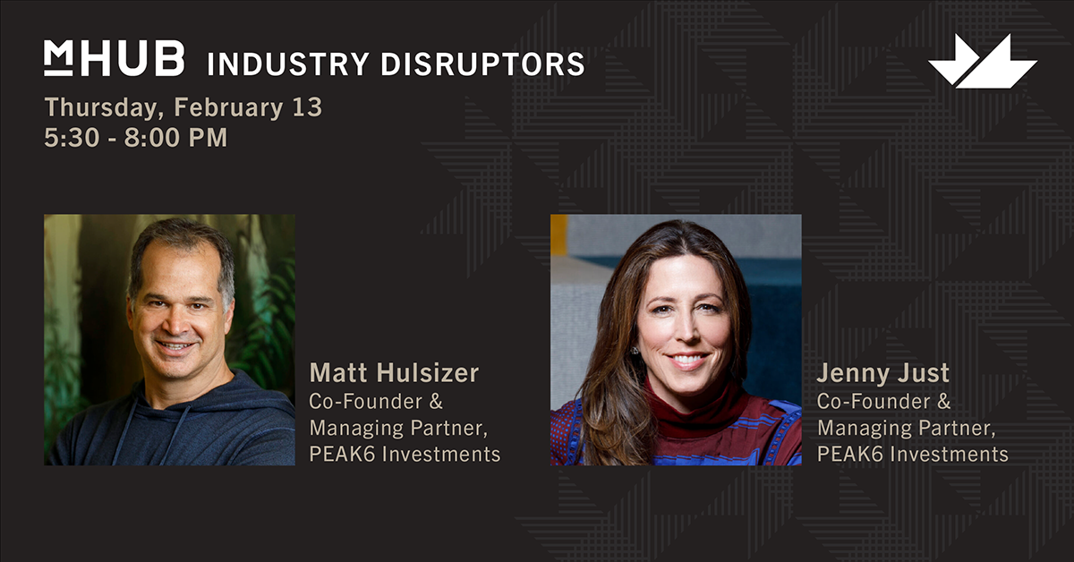 mHUB Industry Disruptors - Matt Hulsizer and Jenny Just