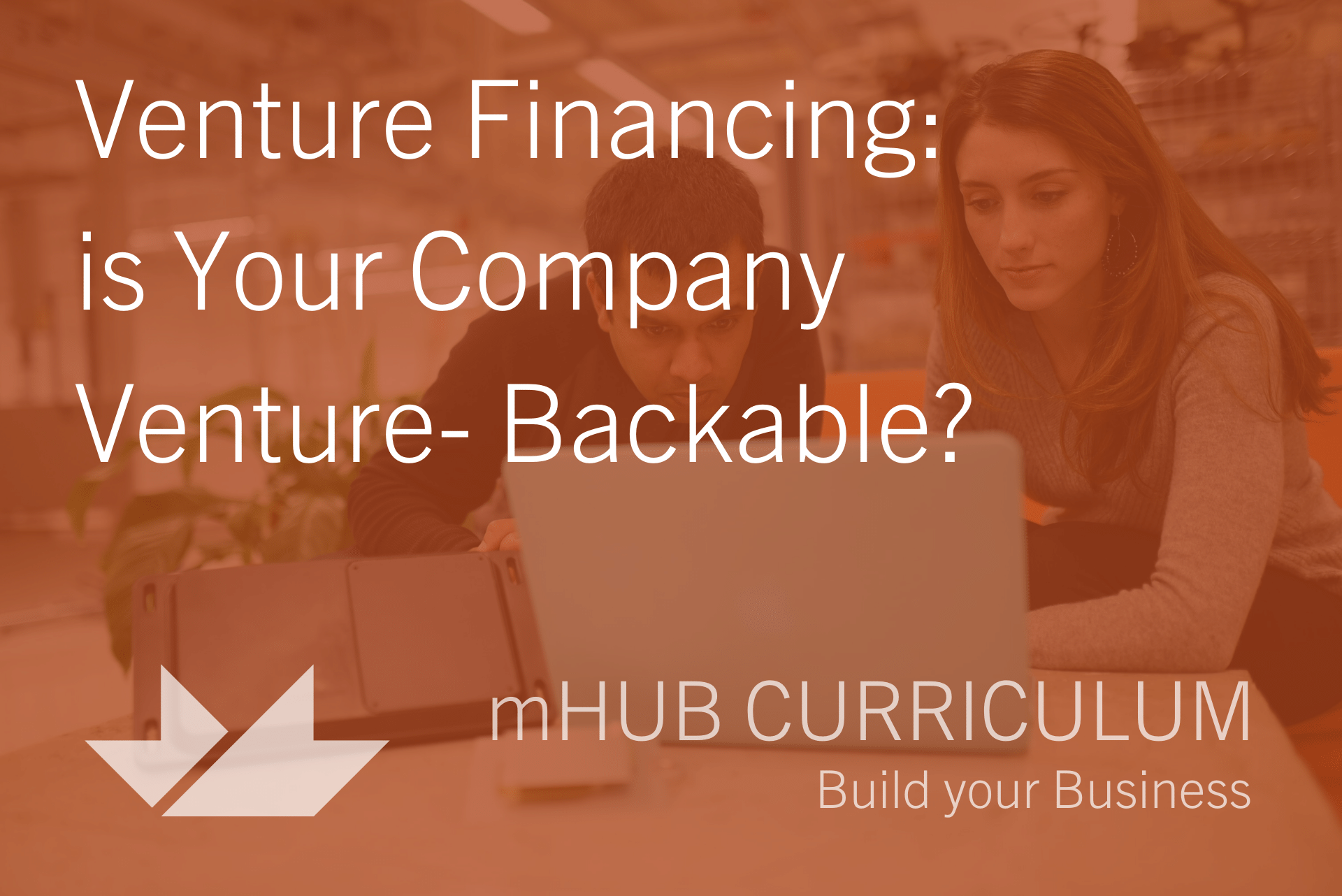 Venture Financing: Is your company venture-backable?