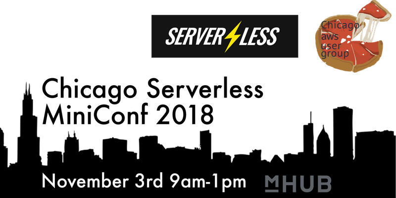 Chicago AWS: Serverless MiniConf 2018