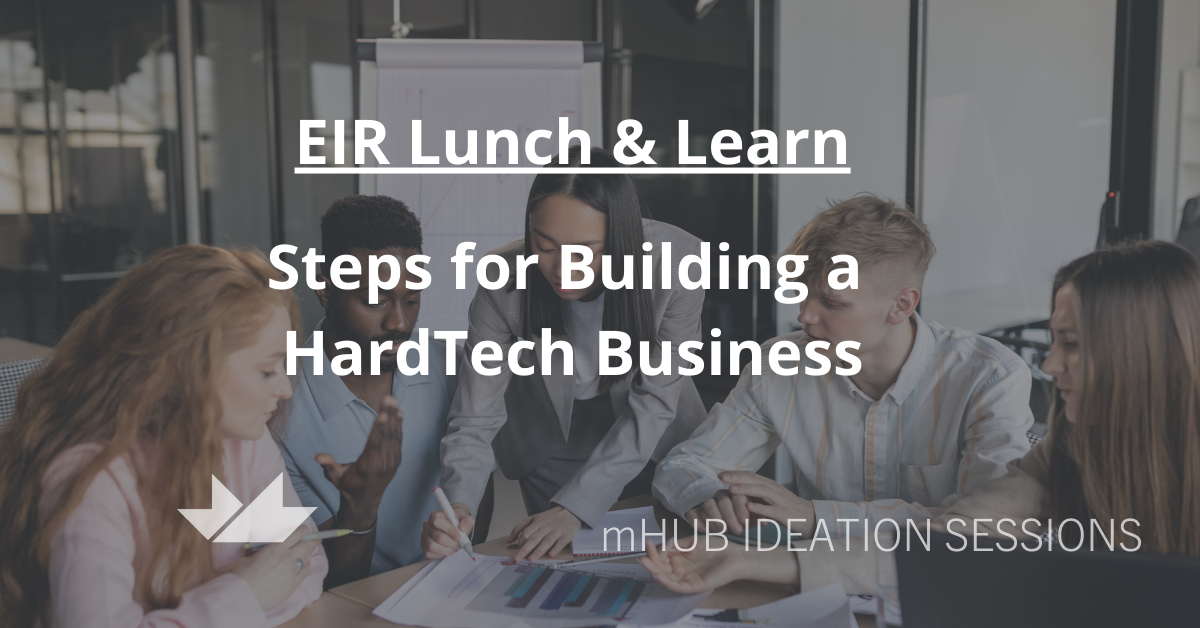 EIR Lunch & Learn: Steps for Building a HardTech Business